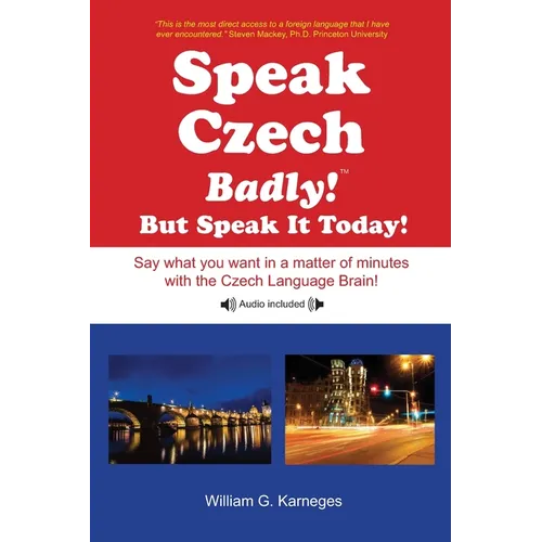 Speak Czech Badly!: But Speak It Today! - Paperback