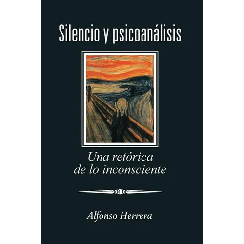 Silencio Y Psicoanálisis: Una Retórica De Lo Inconsciente - Paperback