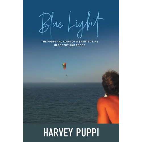 Blue Light: The Highs and Lows of a Spirited Life in Poetry and Prose - Hardcover