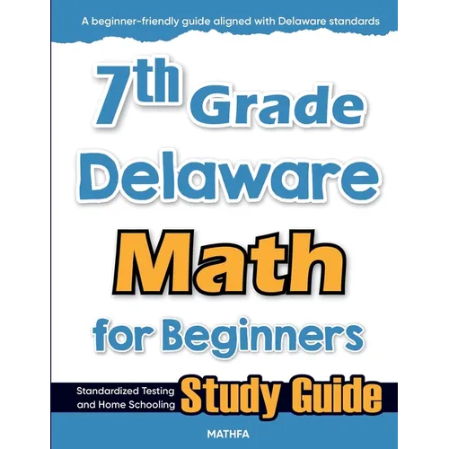 7th Grade Delaware Math for Beginners: Standardized Testing and Home Schooling Study Guide - Paperback