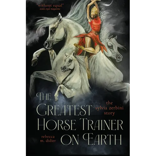 The Greatest Horse Trainer on Earth: The Sylvia Zerbini Story - Paperback
