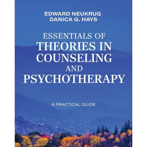 Essentials of Theories in Counseling and Psychotherapy: A Practical Guide - Paperback