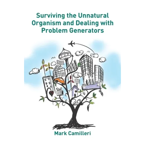 Surviving the Unnatural Organism and Dealing with Problem Generators: The Life and Corporate Survival Guide - Paperback