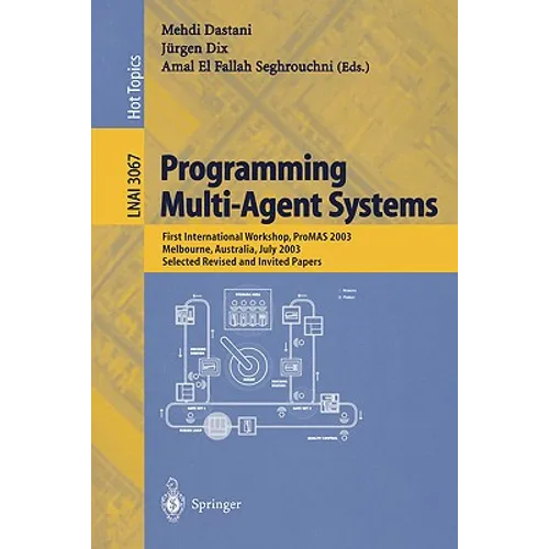 Programming Multi-Agent Systems: First International Workshop, Promas 2003, Melbourne, Australia, July 15, 2003, Selected Revised and Invited Papers - Paperback