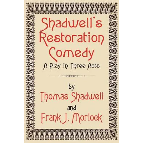 Shadwell's Restoration Comedy: A Play in Three Acts - Paperback