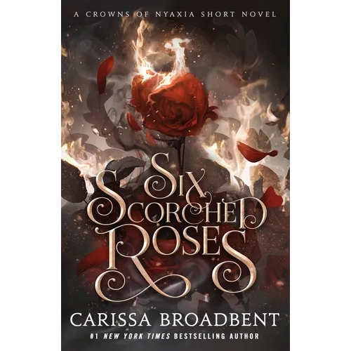 Six Scorched Roses: A Crowns of Nyaxia Short Novel - Paperback