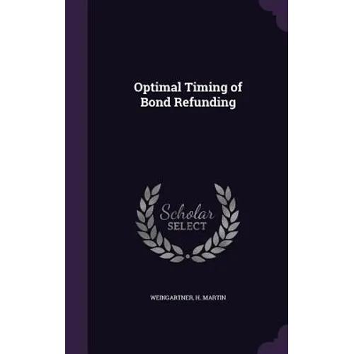 Optimal Timing of Bond Refunding - Hardcover