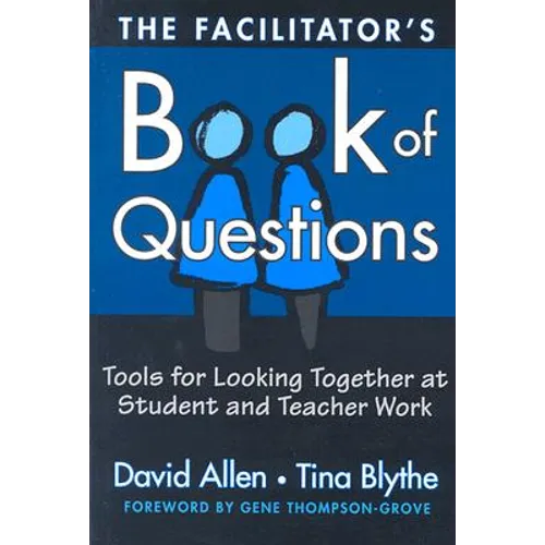 The Facilitator's Book of Questions: Tools for Looking Together at Student and Teacher Work - Paperback