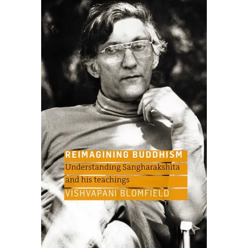 Reimagining Buddhism: Understanding Sangharakshita and His Teachings - Paperback