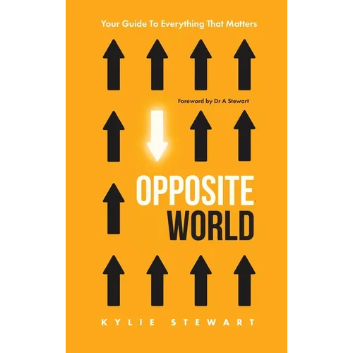 Opposite World: Your Guide to Everything that Matters - Hardcover