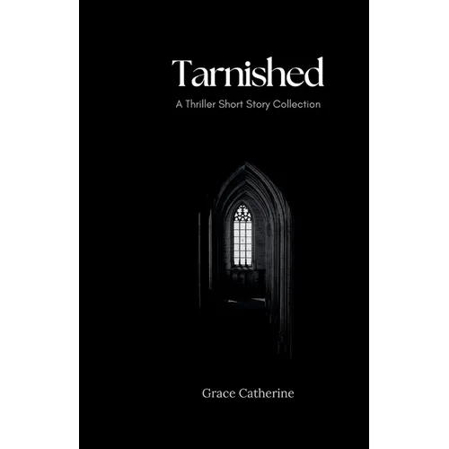 Tarnished: A Thriller Short Story Collection - Paperback