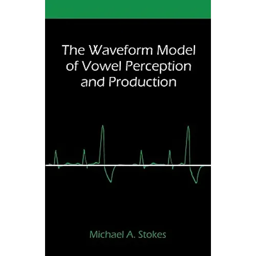 The Waveform Model of Vowel Perception and Production - Paperback