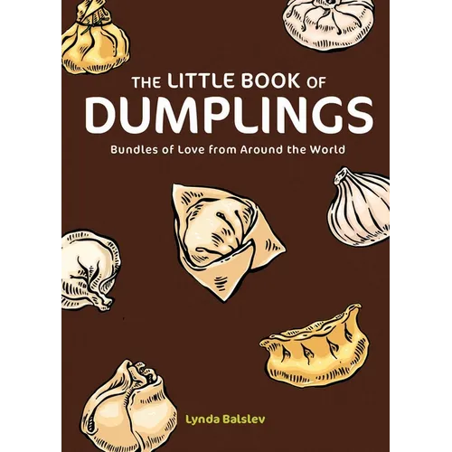 The Little Book of Dumplings: Bundles of Love from Around the World - Hardcover