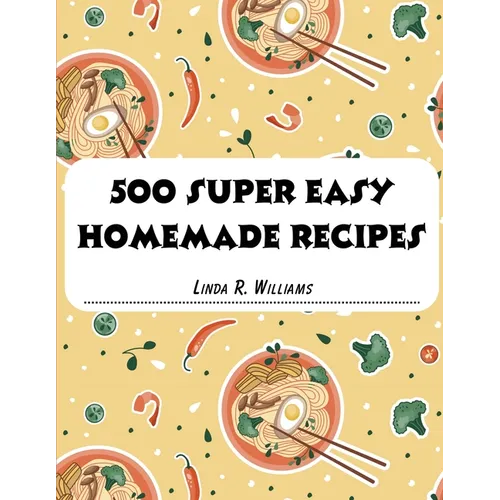 500 Super Easy Homemade Recipes - Paperback