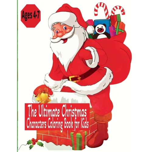 The Ultimate Christmas Characters Coloring Book for Kids - Ages 4-7 - Paperback