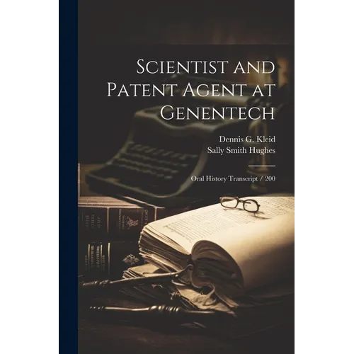 Scientist and Patent Agent at Genentech: Oral History Transcript / 200 - Paperback