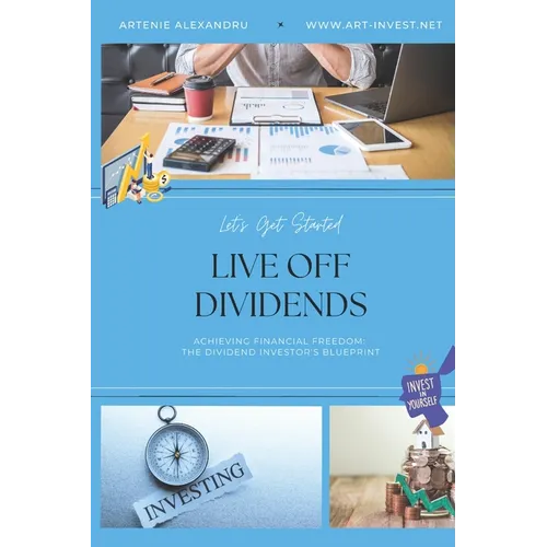 Live Off Dividends: Achieving Financial Freedom. The Dividend Investor's Blueprint - Paperback