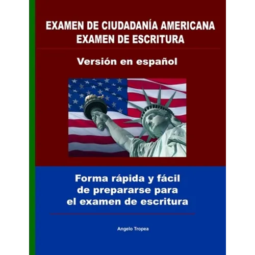 Examen de ciudadanía Americana examen de escritura versión en español: Forma rápida y fácil de prepararse para el examen de escritura - Paperback