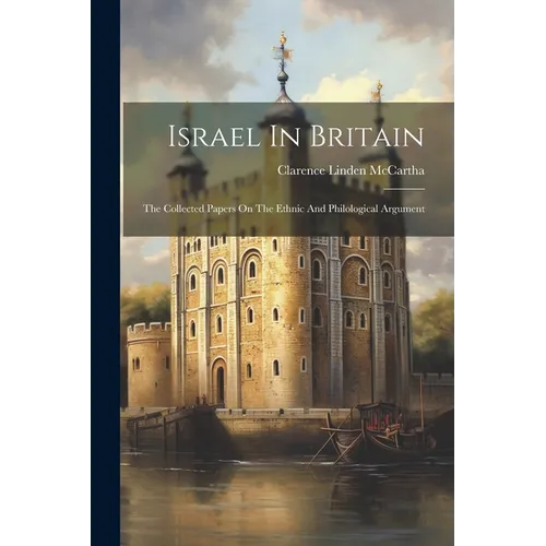 Israel In Britain: The Collected Papers On The Ethnic And Philological Argument - Paperback