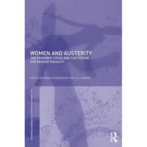 Women and Austerity: The Economic Crisis and the Future for Gender Equality - Paperback