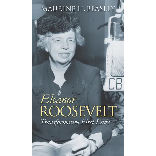 Eleanor Roosevelt: Transformative First Lady - Paperback