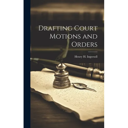 Drafting Court Motions and Orders - Hardcover