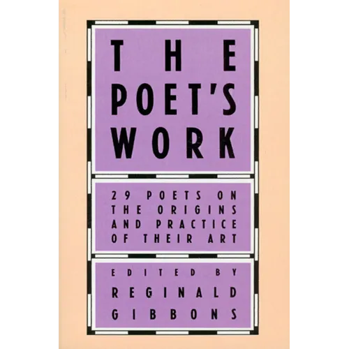 The Poet's Work: 29 Poets on the Origins and Practice of Their Art - Paperback
