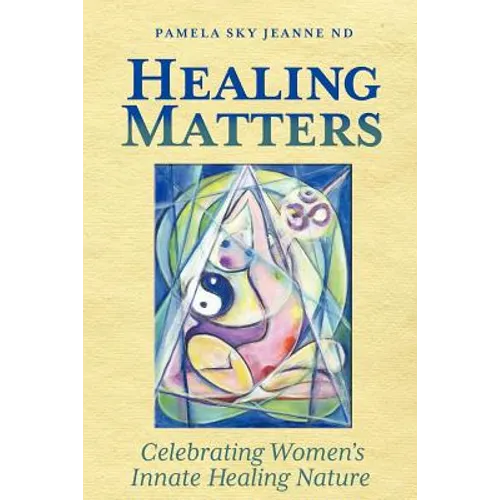 Healing Matters: Celebrating Women's Innate Healing Nature