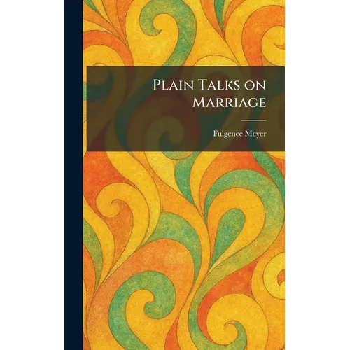Plain Talks on Marriage - Hardcover