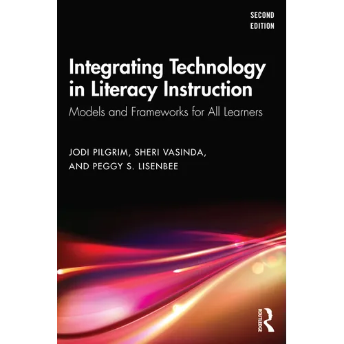 Integrating Technology in Literacy Instruction: Models and Frameworks for All Learners - Paperback