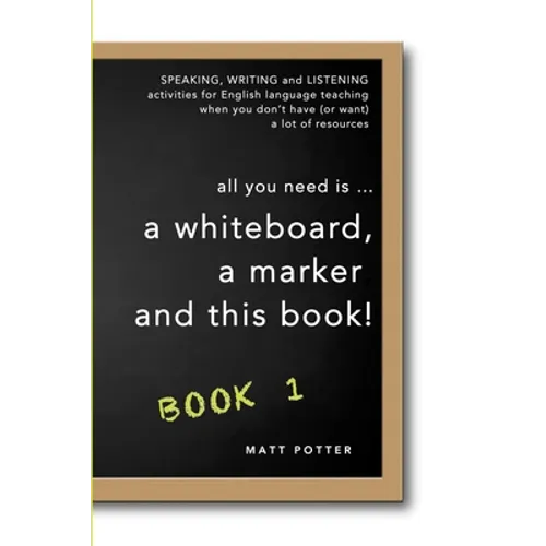 all you need is a whiteboard, a marker and this book - Book 1 - Paperback