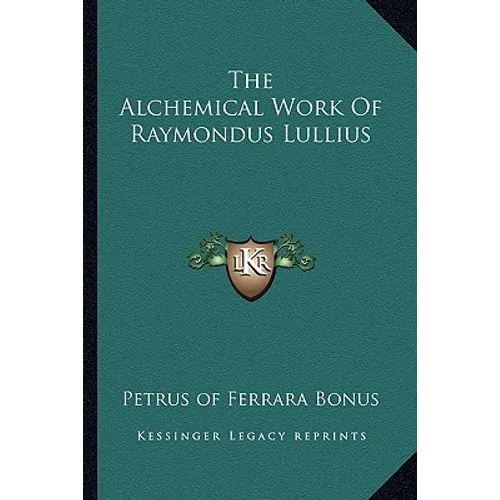 The Alchemical Work Of Raymondus Lullius - Paperback