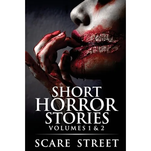 Short Horror Stories Volumes 1 & 2: Scary Ghosts, Monsters, Demons, and Hauntings - Paperback