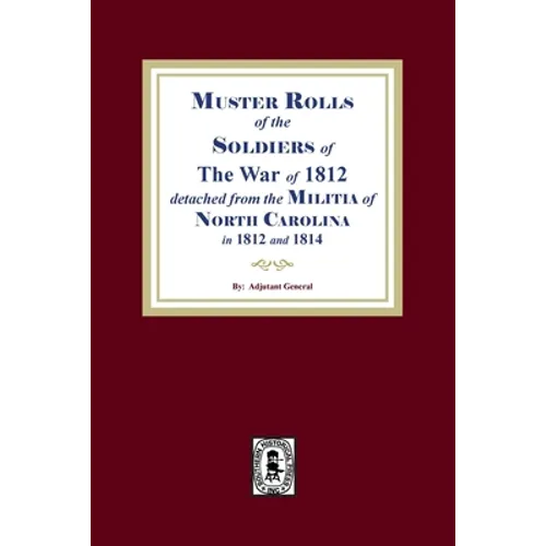 Muster Rolls of the Soldiers of the War of 1812 for North Carolina - Paperback