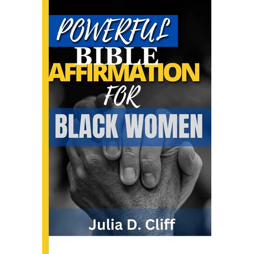 Powerful Bible Affirmation for Black Women: Empowering Your Spirit, Renewing Your Mind: A Guide to Biblical Affirmations - Paperback