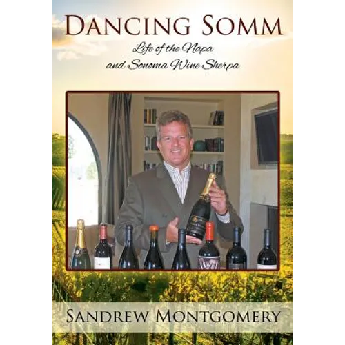 Dancing Somm: Life of the Napa and Sonoma Wine Sherpa