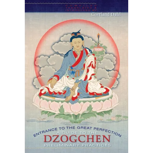 Entrance to the Great Perfection: A Guide to the Dzogchen Preliminary Practices - Paperback
