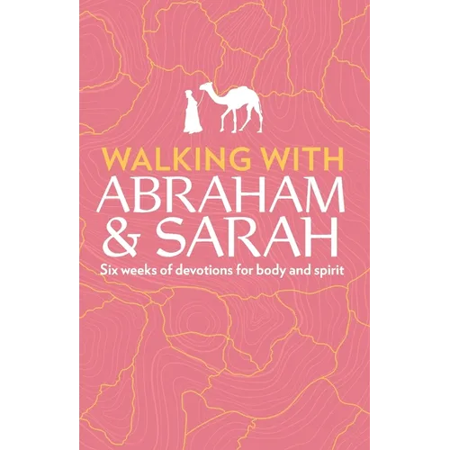 Walking with Abraham and Sarah: Six Weeks of Devotions for Body and Spirit - Paperback