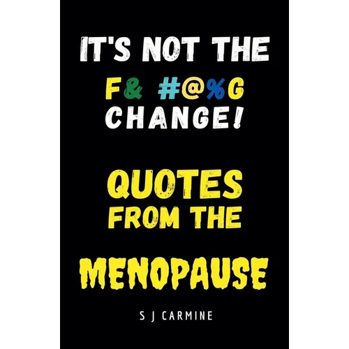 It's not the Change! Quotes From the Menopause - Paperback