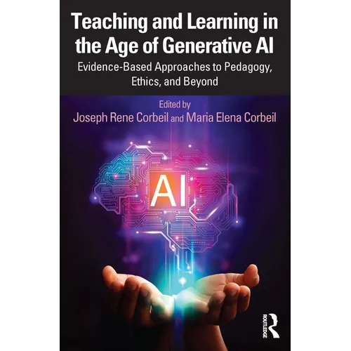 Teaching and Learning in the Age of Generative AI: Evidence-Based Approaches to Pedagogy, Ethics, and Beyond - Paperback