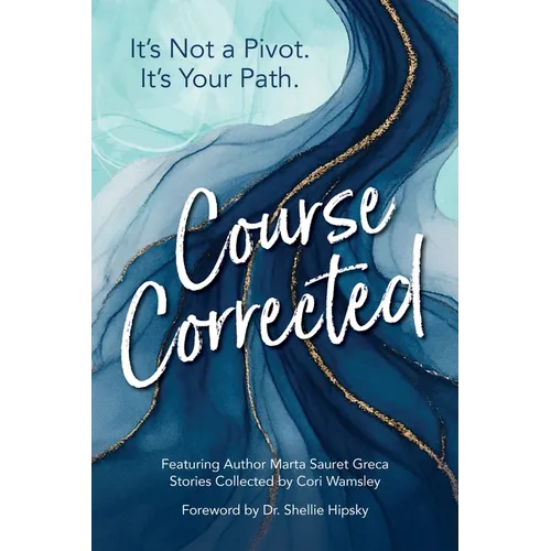 Course Corrected: It's not a Pivot. It's Your Path.