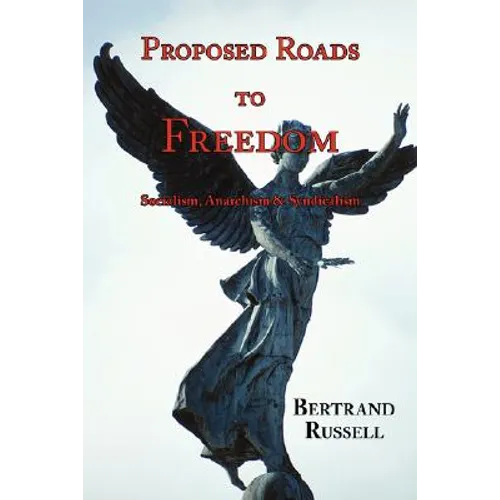Proposed Roads to Freedom: Socialism, Anarchism & Syndicalism - Paperback