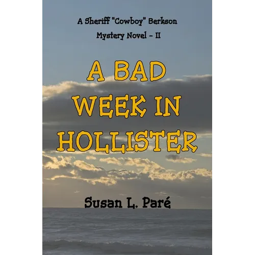 A Bad Week In Hollister: A Sheriff Cowboy Berkson Mystery Novel - Paperback