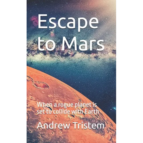 Escape to Mars: When a rogue planet is set to collide with Earth - Paperback