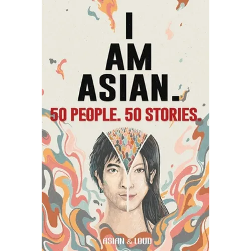 50 People. 50 Stories. I AM ASIAN. - Paperback