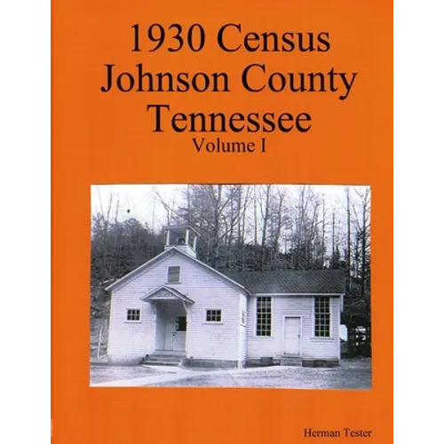 1930 Census Johnson County Tennessee Volume I - Paperback