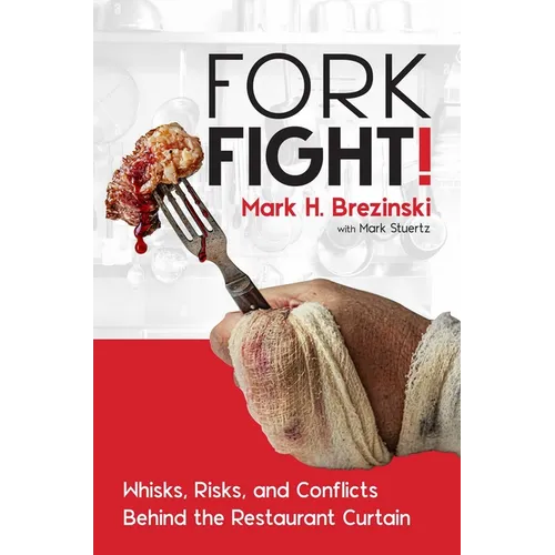 Forkfight!: Whisks, Risks, and Conflicts Behind the Restaurant Curtain - Hardcover
