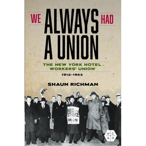 We Always Had a Union: The New York Hotel Workers' Union, 1912-1953 - Paperback