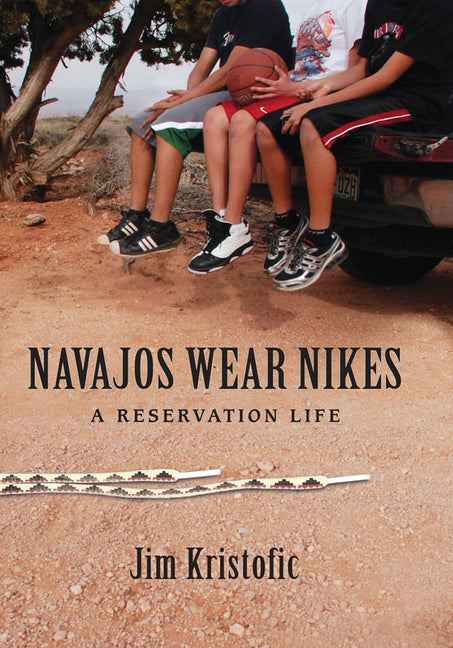 Navajos Wear Nikes: A Reservation Life - Paperback