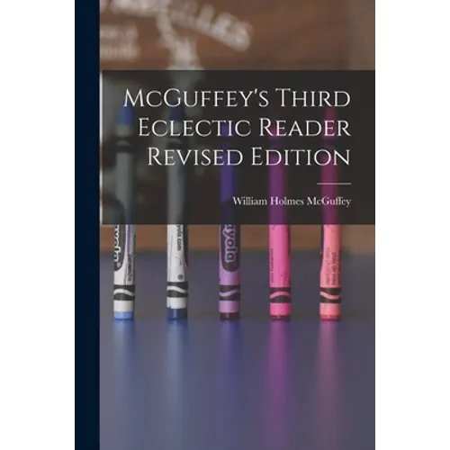 McGuffey's Third Eclectic Reader Revised Edition - Paperback